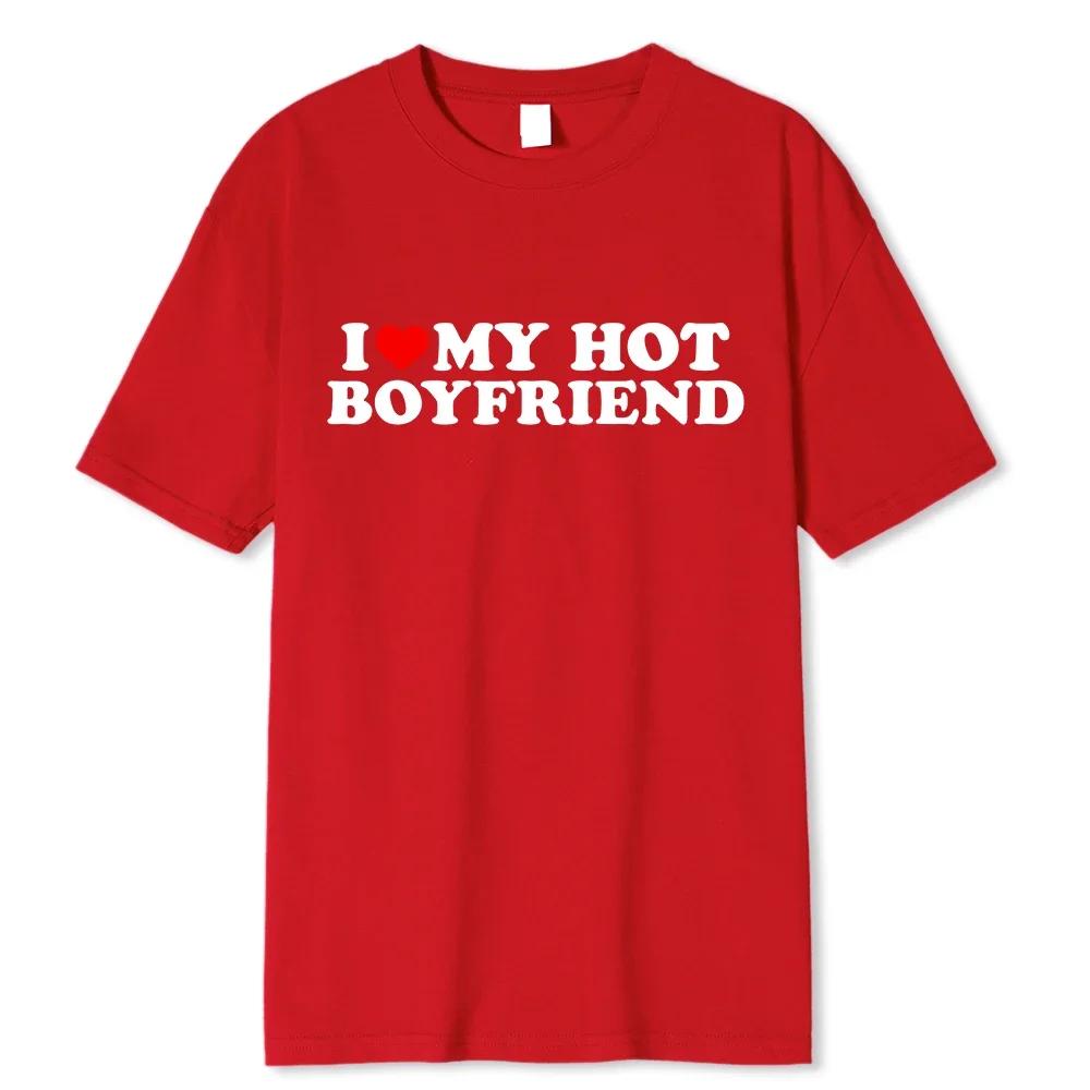 Unisex Vintage Funny I Love My Hot Girlfriend Boyfriend T-Shirt Couple Graphic T Shirt Boyfriends Casual Sport Streetwear Women Clothes
