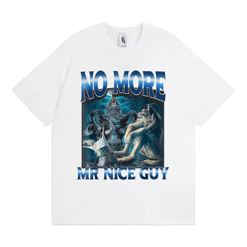 No More Mr Nice Guy Alpha Wolf Meme Tshirt Funny Brainrot T Shirts Unisex Women Fashion Humor Male Cotton Loose T Shirt Streetwear
