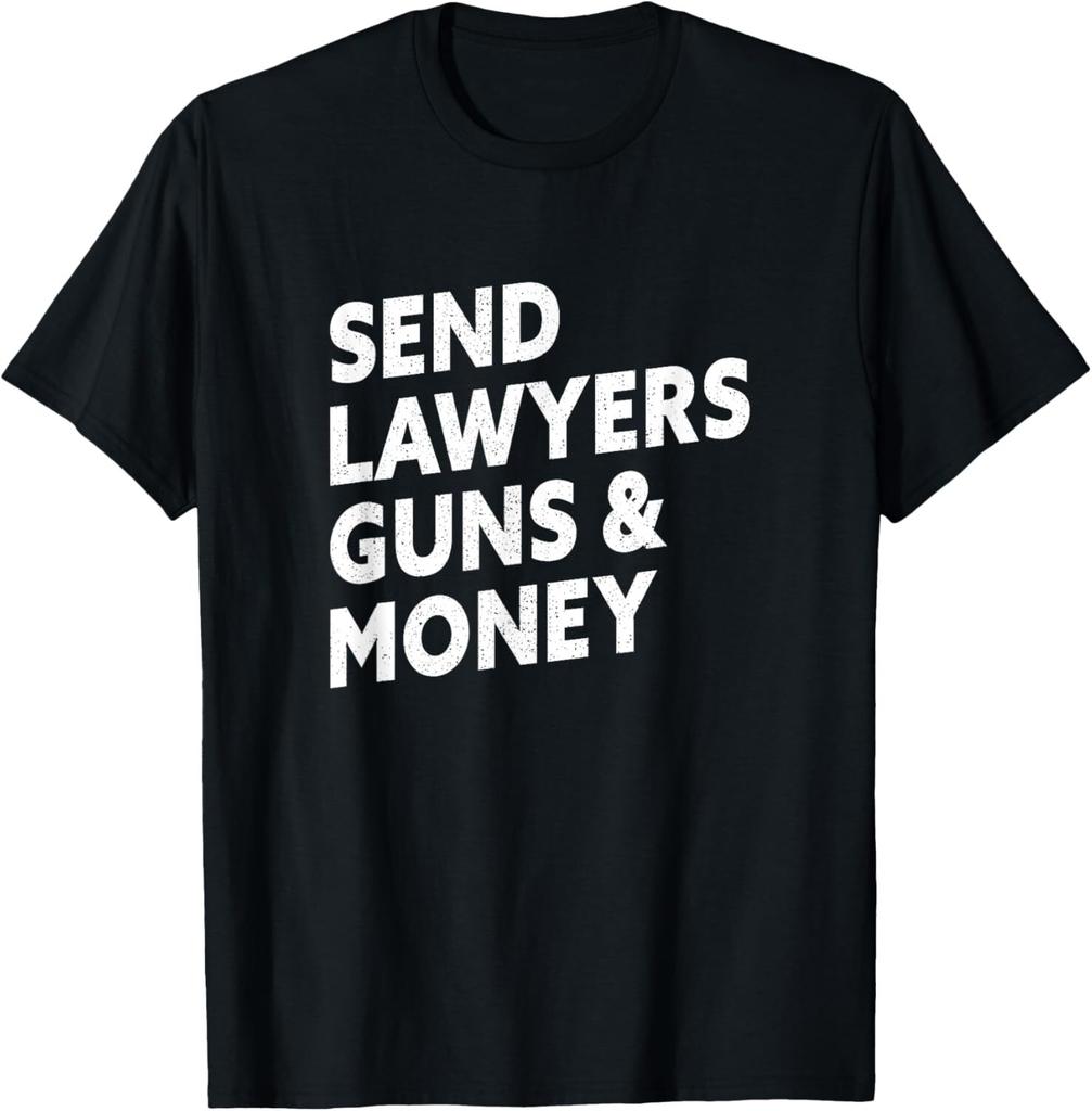 Send Lawyers Guns And Money T-Shirt
