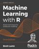 The Machine Learning with R : Expert Techniques for Predictive Modeling Book