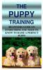 Книга The Puppy Training : Beginners Guide On Everything You Need To Know To Raise a Perfect Puppy