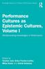 The Performance Cultures As Epistemic Cultures, Volume I : (Re)Generating Knowledges In Performance Book