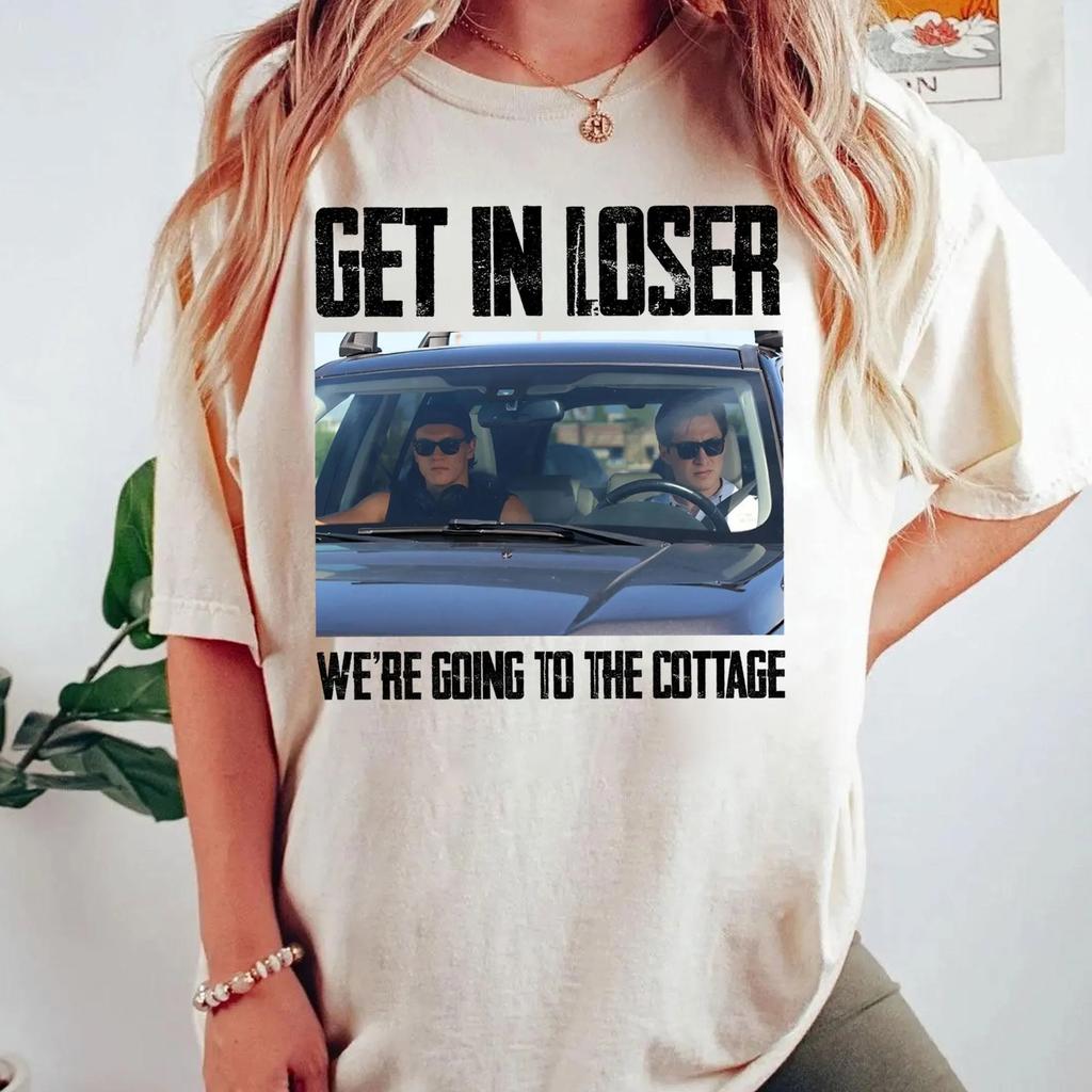 2026 Get in Loser Were Going To The Cottage Tshirt pure Cotton T Shirt Vintage Unisex Women Tee Clothing Sports Unisex Clothes