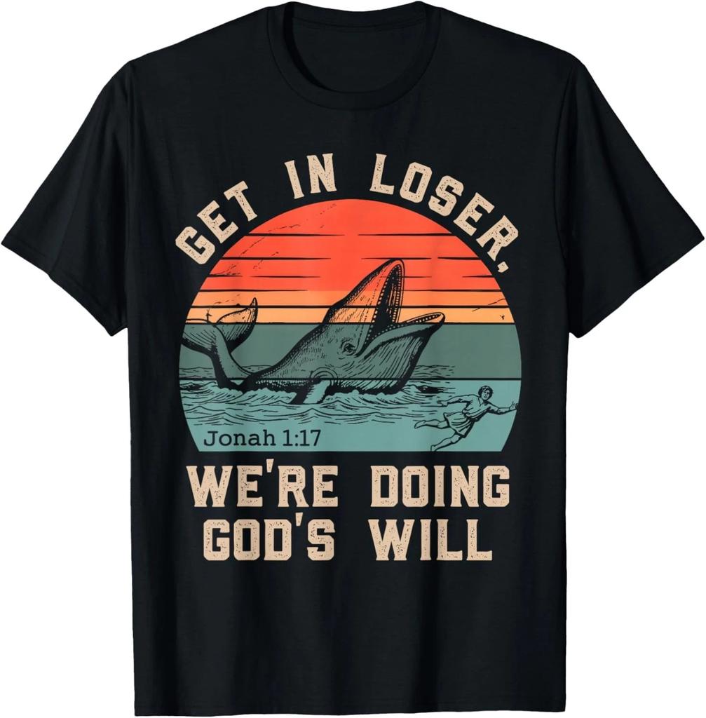Get in Loser We're Doing God's Will Funny Christian Bible Gift Unisex T-Shirt