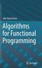 Книга Algorithms for Functional Programming