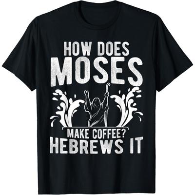 КАК Моисей ДЕЛАЕТ КОФЕ_ HEBREWS IT Моисей Кофе Юмор Футболка