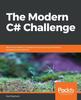 Книга The The Modern C# Challenge : Become an Expert C# Programmer by Solving Interesting Programming Problems