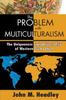The The Problem with Multiculturalism : The Uniqueness and Universality of Western Civilization Book