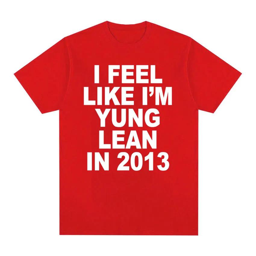 I Feel Like I'm Yung Lean in 2013 Print T Shirts Y2K Funny Rap Meme Hip Hop T Shirt Men Women Fashion Gothic Tshirt Short Sleeve