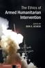 Книга The Ethics of Armed Humanitarian Intervention