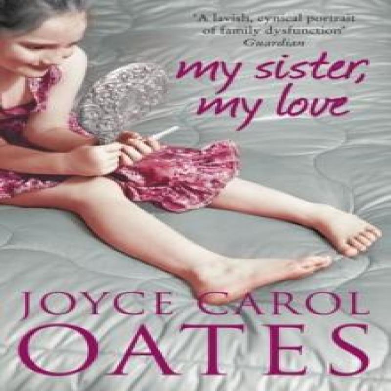 My Sister My Love by Joyce Carol Oates Paperback Book 9780007305766