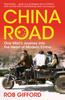The China Road : One Man's Journey Into the Heart of Modern China Book