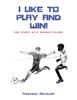 Книга I Like To Play and Win! : The Story of a Soccer Player
