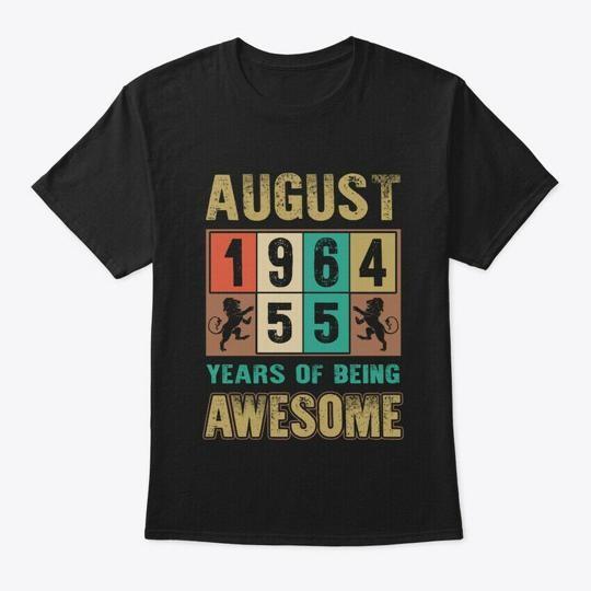 August 1964 55 Years Of Being T-Shirt Made in the USA Size S to 5XL
