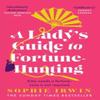 A Ladys Guide To FortuneHunting by Sophie Irwin Paperback Book 9780008519568