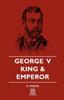 The George V - King And Emperor Book