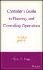 Книга Controller's Guide To Planning and Controlling Operations
