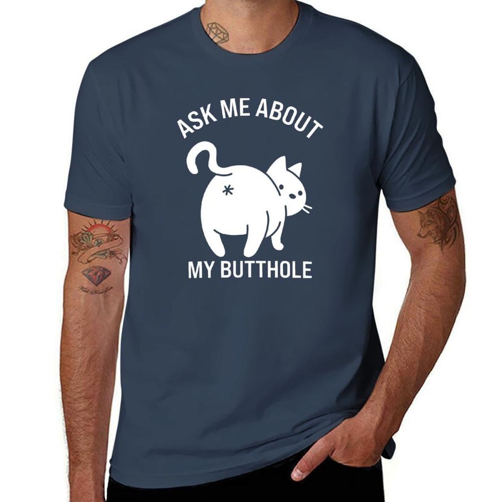 Ask Me About My Butthole Tshirt Basic Solid Color Casual Tee Shirt