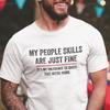 My People Skills Are Fine Cool Graphic Gift Idea Adult Humor Sarcastic Shirt Funny Printed T Shirt Summer Fashion Oneck Clothes