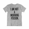 Mens Funny Lazy T-Shirt I Am Not A MORNING PERSON Christmas Joke Gift