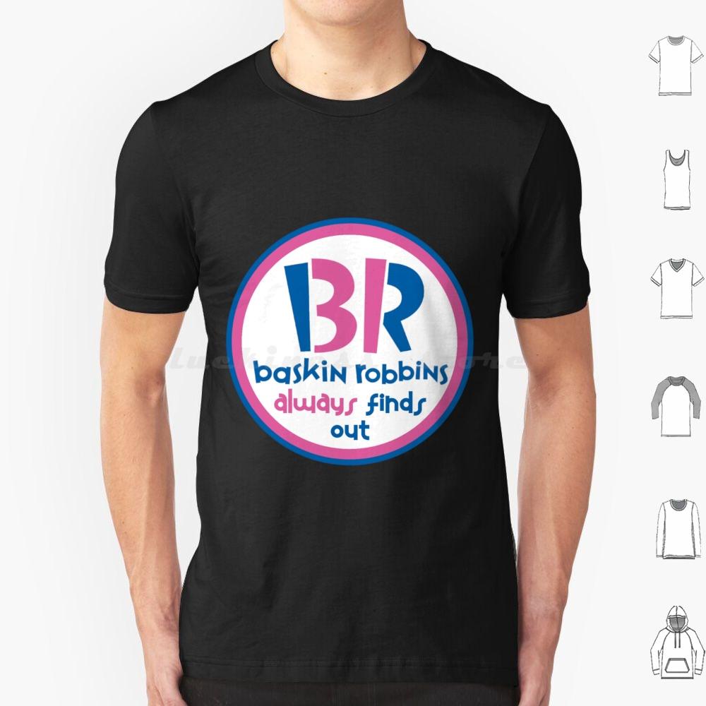 They Always Find Out T Shirt Big Size 100 Cotton Ant Man Antman Baskin Robbins Br Always Finds Out Superhero Funny