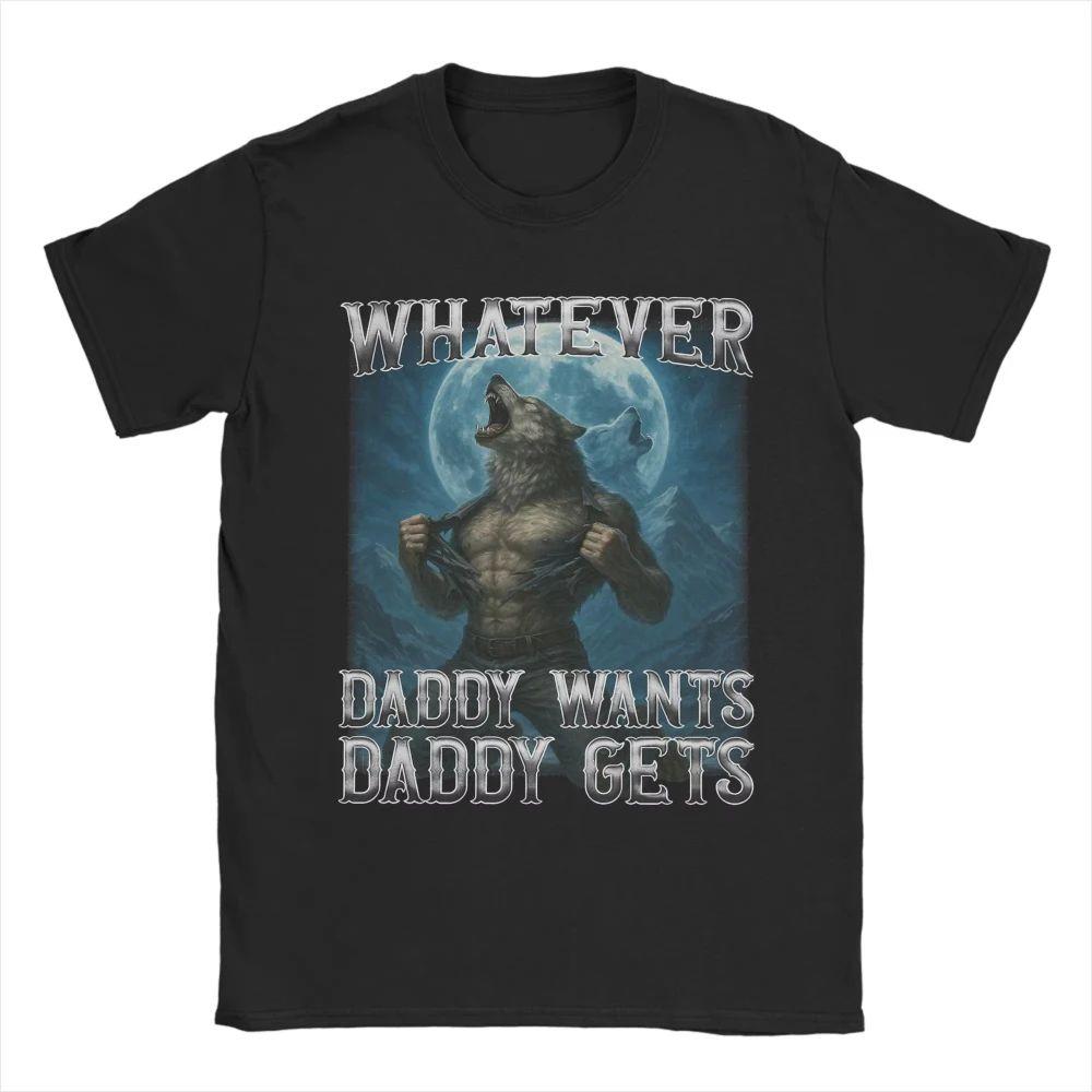Funny Y2k Tops Whatever Daddy Wants Daddy Gets Funny Wolf Print T Shirts Mens Women Cotton TShirts Crewneck Tees Short Sleeve