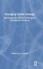 The Managing Global Strategy : Developing an Effective Strategy In International Business Book