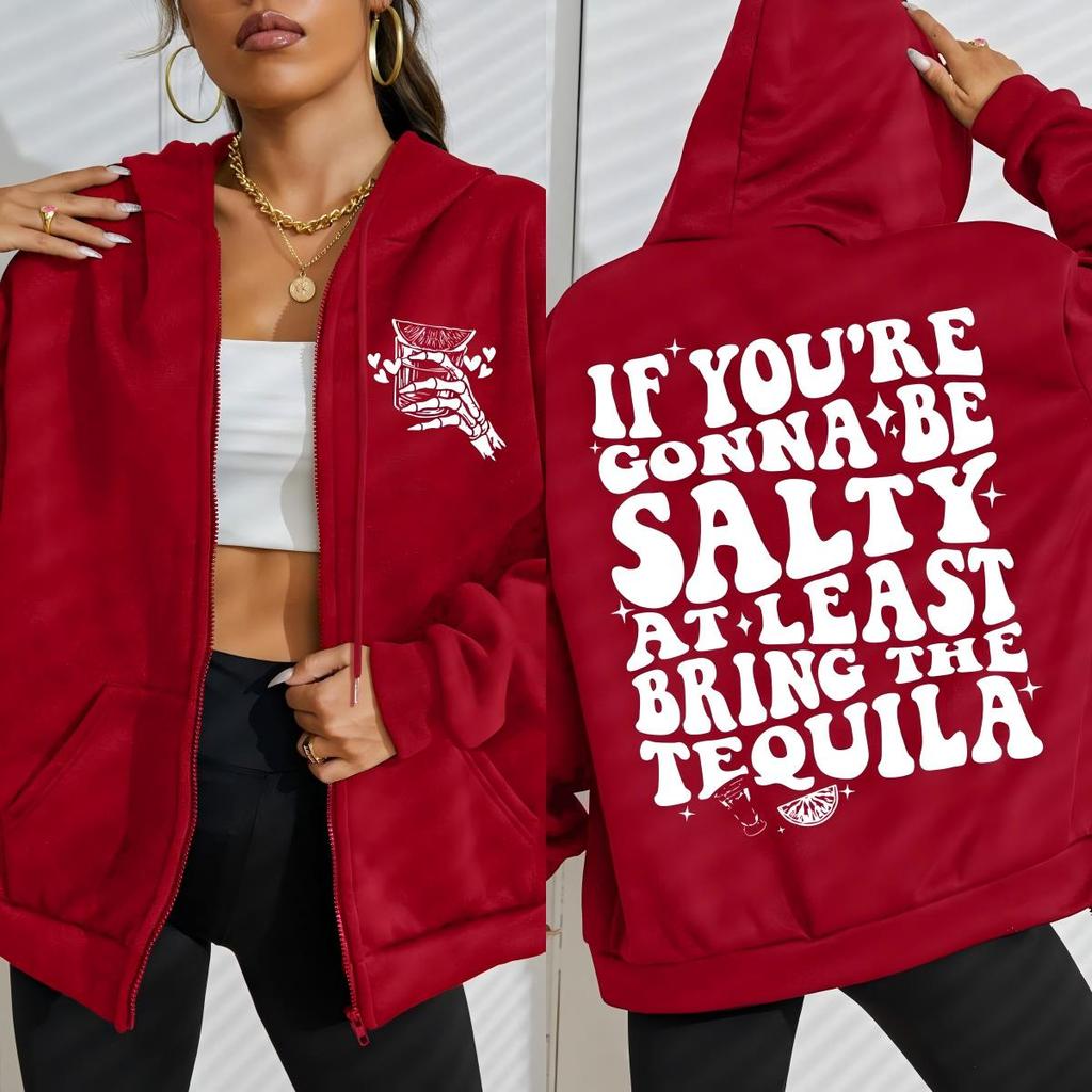 If You'Re Gonna Be Salty At Least Bring The Tequila Design Zipper Hoody Women Fashion Sportswear Loose Fleece Sportswears