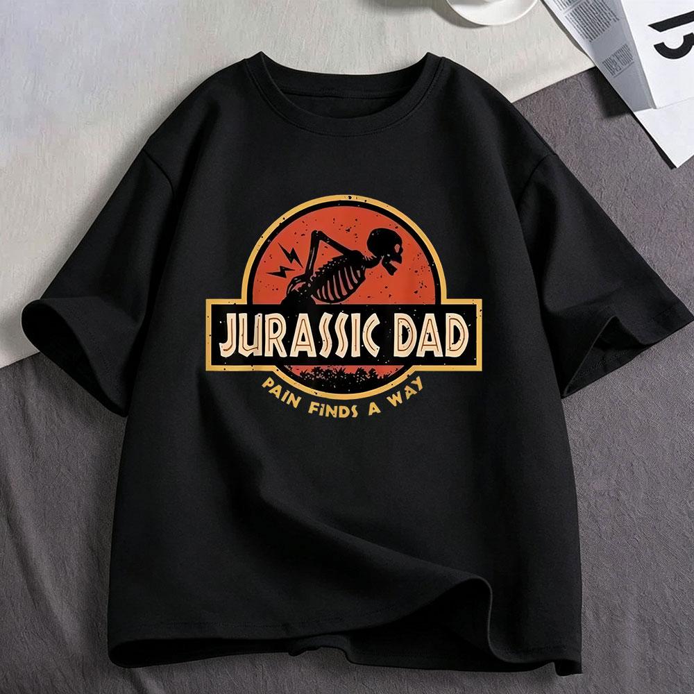 Jurassic Dad Pain Finds A Way Funny Sarcastic Skeleton Meme T Shirts Unisexs Unisex Clothing Cotton Oversized Short Sleeve Tshirts
