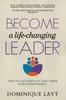 The Become a Life-Changing Leader : How To Successfully Lead Teams In Any Environment Book