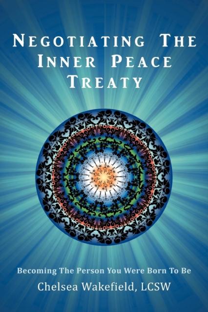 The Negotiating the Inner Peace Treaty : Becoming the Person You Were Born To Be Book
