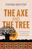 Книга The Axe and the Tree : How Bloody Persecution Sowed the Seeds of New Life In Zimbabwe