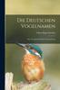Книга Die Deutschen Vogelnamen : Eine Wortgeschichtliche Untersuchung