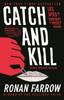 The Catch and Kill : Lies, Spies and a Conspiracy To Protect Predators Book