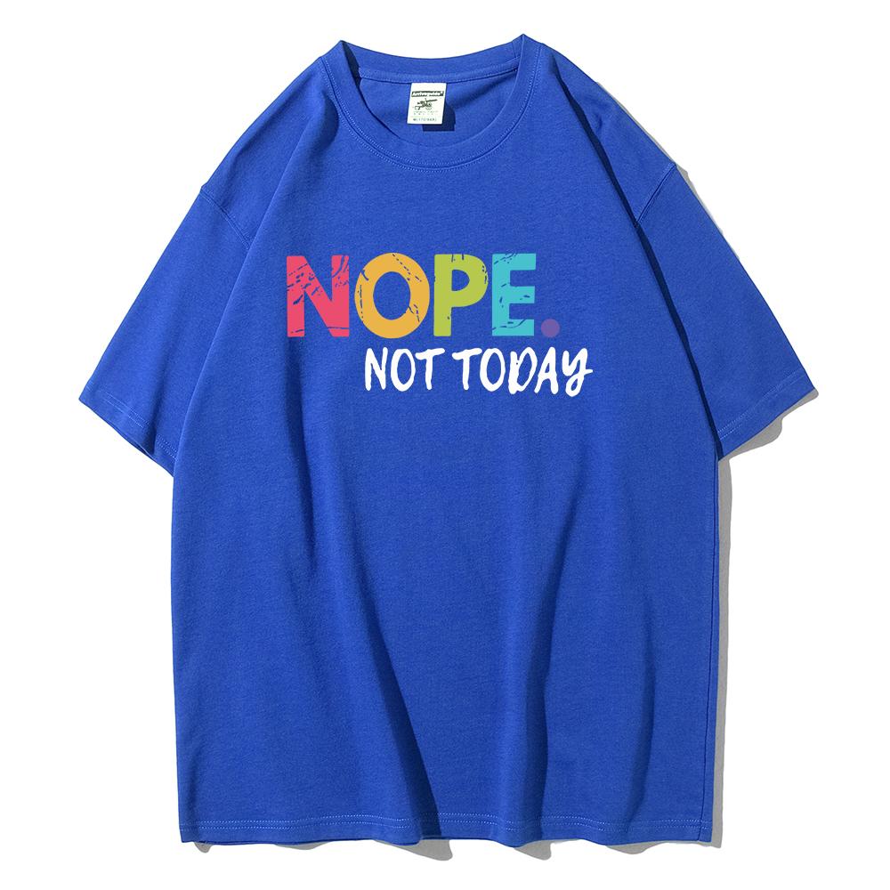 NOPE Not Today Personality Letter Printing T-Shirts Female Summer Breathable Short Sleeve Soft  Cotton Tops Casual Tshirt Women