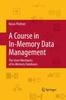 Книга A Course In In-Memory Data Management : The Inner Mechanics of In-Memory Databases