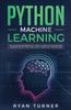 The Python Machine Learning : The Ultimate Intermediate Guide To Learn Python Machine Learning Step by Step Using Scikit-learn and Tensorflow Book