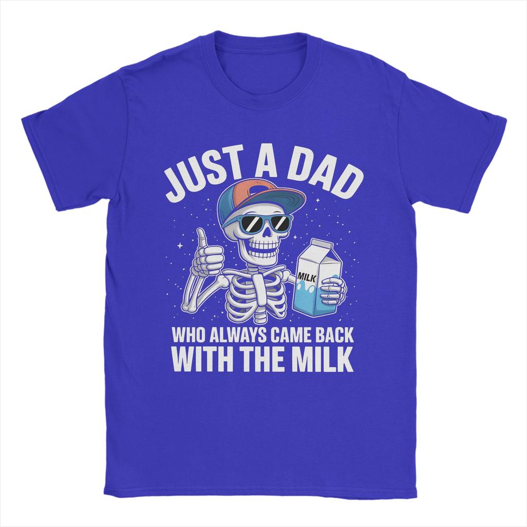 Skeleton Funny Just A Dad Who Always Came Back With The Milk T-Shirts for Unisex Round Collar Short Sleeve Tee Shirt Clothes