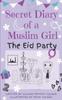 Книга SECRET DIARY OF A MUSLIM GIRL - The Eid Party : The Eid Party : 2