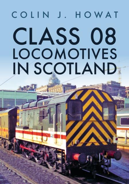 The Class 08 Locomotives In Scotland Book