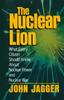 The The Nuclear Lion : What Every Citizen Should Know About Nuclear Power and Nuclear War Book