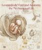 The Leonardo Da Vinci and Anatomy : The Mechanics of Life Book