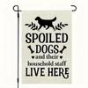 NEW Spoiled Dogs & Household Staff Live Here Decorative Garden Ag 12x18" White ZZO EEZ