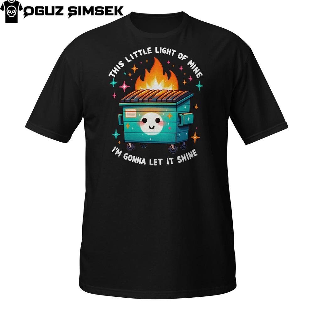 Funny Dumpster Fire T-Shirt – This Little Light Cute Flame Design Shirt