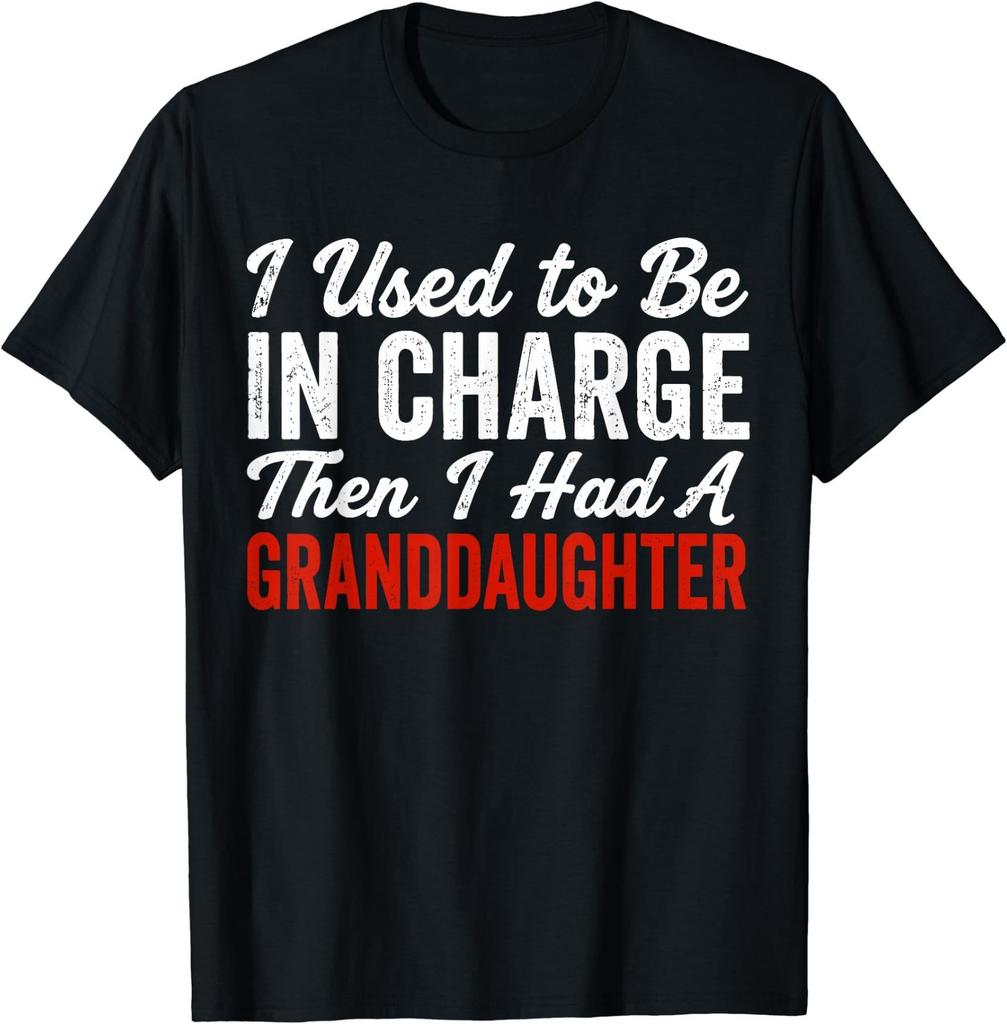 I Used To Be In Charge Then I Had A Granddaughter T-Shirt