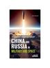 The Dynamic Partnership : China and Russia In Military and Space Book
