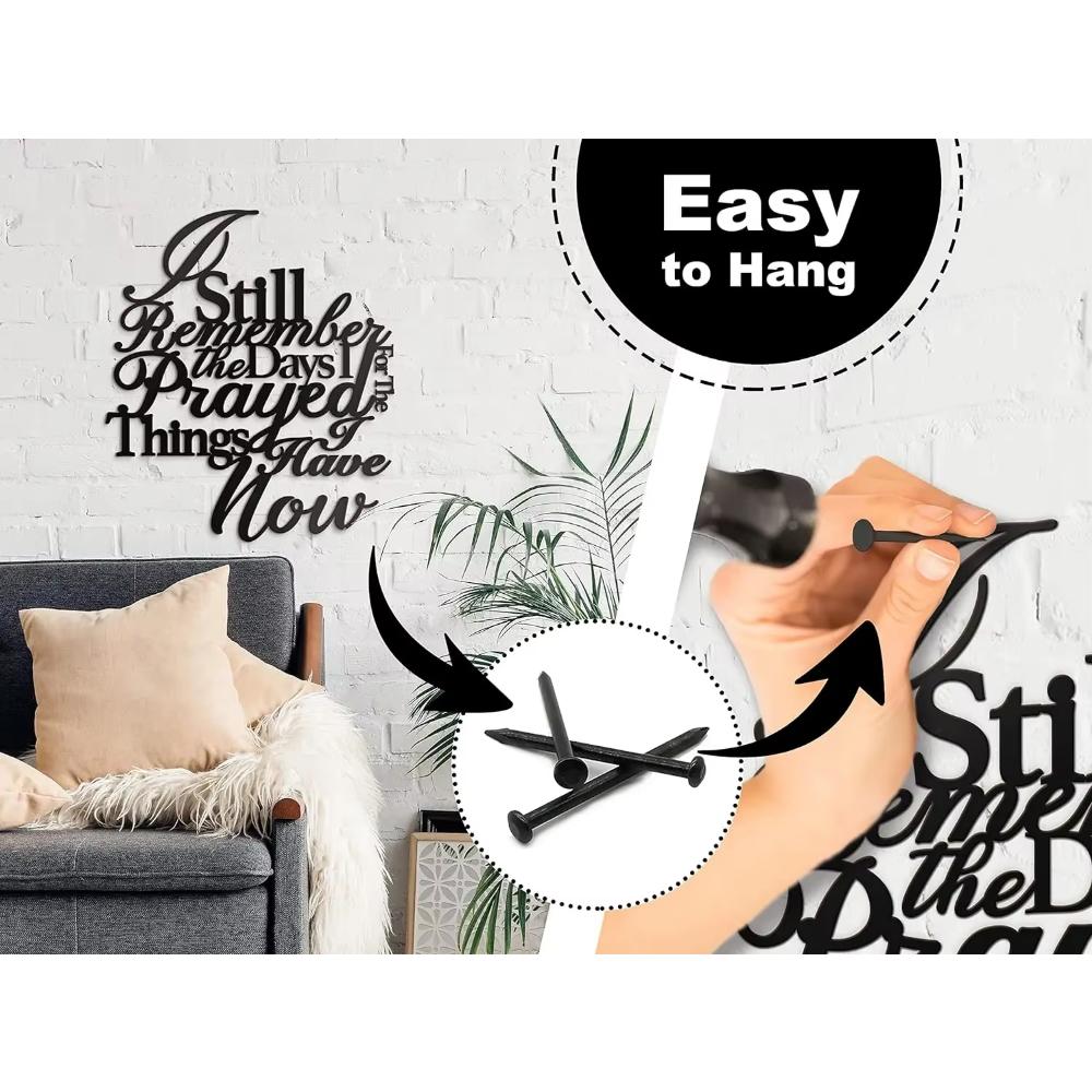 Stunning Metal Wall Decor! 'I Still Remember The Days I Prayed For The Things I Have Now'. Modern Metal Signs for Wall Hanging.