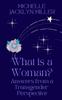 The What Is A Woman? Answers From A Transgender Perspective Book