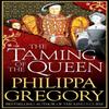 The Taming of the Queen by Philippa Gregory Paperback Book 9781471132995