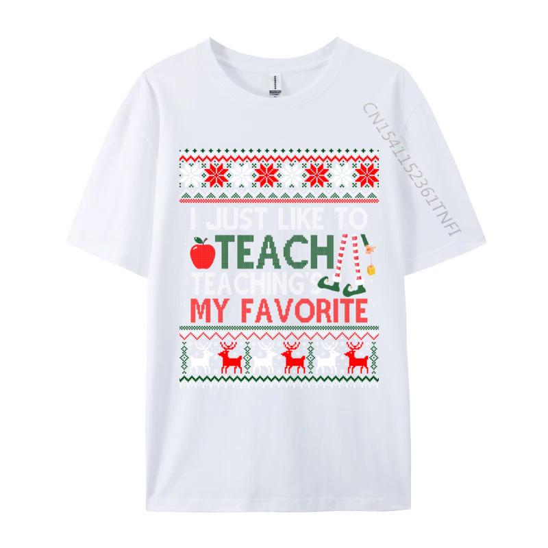 I Just Like To Teach Teaching Is My Favorite Christmas Ugly T-Shirts Tees Cheap Print Short Sleeve Premium Cotton